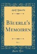 Bäuerle's Memoiren, Vol. 1 (Classic Reprint)