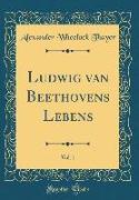 Ludwig van Beethovens Lebens, Vol. 1 (Classic Reprint)