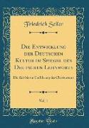 Die Entwicklung der Deutschen Kultur im Spiegel des Deutschen Lehnworts, Vol. 1