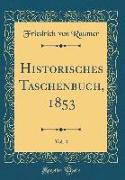 Historisches Taschenbuch, 1853, Vol. 4 (Classic Reprint)