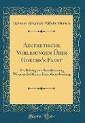 Aesthetische Vorlesungen Über Goethe's Faust