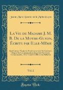 La Vie de Madame J. M. B. De la Mothe-Guyon, Écrite par Elle-Même, Vol. 2