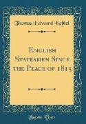 English Statesmen Since the Peace of 1815 (Classic Reprint)
