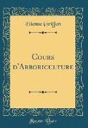 Cours d'Arboriculture (Classic Reprint)