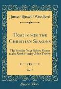 Tracts for the Christian Seasons, Vol. 2: The Sunday Next Before Easter to the Sixth Sunday After Trinity (Classic Reprint)