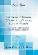 Abrégé de l'Histoire Générale des Voyages Faits en Europe, Vol. 6