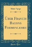 Über Francis Bacons Formenlehre (Classic Reprint)