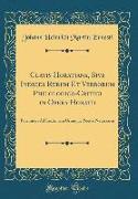 Clavis Horatiana, Sive Indices Rerum Et Verborum Philologico-Critici in Opera Horatii