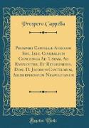 Prosperi Cappellæ Aversani Soc. Iesu. Cineralium Conciones Ad 'Lyram. Ad Eminentiss. Et Reverendiss. Dom. D. Jacobum Cantelmum, Archiepiscopum Neapolitanum (Classic Reprint)