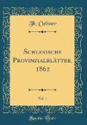 Schlesische Provinzialblätter, 1862, Vol. 1 (Classic Reprint)