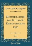 Mittheilungen des K. Und K. Kriegs-Archivs, 1903, Vol. 2 (Classic Reprint)