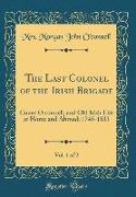 The Last Colonel of the Irish Brigade, Vol. 1 of 2