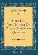 Über Die Von Gautier De Coincy Benützten Quellen (Classic Reprint)