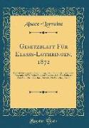 Gesetzblatt Für Elsaß-Lothringen, 1872