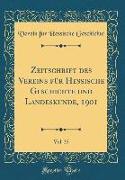 Zeitschrift des Vereins für Hessische Geschichte und Landeskunde, 1901, Vol. 35 (Classic Reprint)