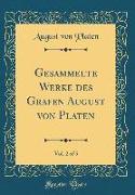 Gesammelte Werke des Grafen August von Platen, Vol. 2 of 5 (Classic Reprint)