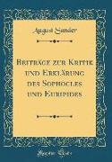 Beiträge zur Kritik und Erklärung des Sophocles und Euripides (Classic Reprint)