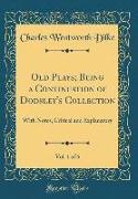 Old Plays, Being a Continuation of Dodsley's Collection, Vol. 1 of 6