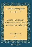 Martin Luther in Kulturgeschichtlicher Darstellung, 1483-1525, Vol. 1 (Classic Reprint)