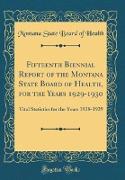 Fifteenth Biennial Report of the Montana State Board of Health, for the Years 1929-1930