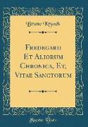 Fredegarii Et Aliorum Chronica, Et, Vitae Sanctorum (Classic Reprint)