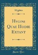 Hygini Quae Hodie Extant (Classic Reprint)