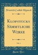 Klopstocks Sämmtliche Werke, Vol. 6 (Classic Reprint)