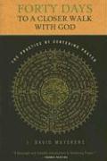 Forty Days to a Closer Walk with God: The Practice of Centering Prayer