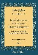 John Milton's Politische Hauptschriften, Vol. 1
