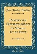 Pensées sur Differens Sujets de Morale Et de Pieté (Classic Reprint)