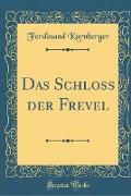Das Schloss der Frevel (Classic Reprint)