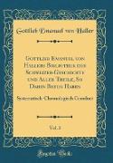 Gottlieb Emanuel von Hallers Bibliothek der Schweizer-Geschichte und Aller Theile, So Dahin Bezug Haben, Vol. 3