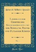 Lehrbuch der Gesetze des Gleichgewichts und der Bewegung Fester und Flüssiger Körper, Vol. 1 (Classic Reprint)