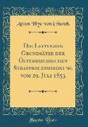 Die Leitenden Grundsätze der Österreichischen Strafproceßordnung vom 29. Juli 1853 (Classic Reprint)