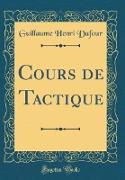 Cours de Tactique (Classic Reprint)