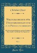 Weltgeschichte für Töchterschulen und zum Privatunterricht, Vol. 1