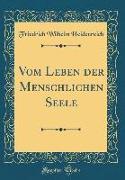 Vom Leben der Menschlichen Seele (Classic Reprint)