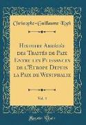 Histoire Abrégée des Traités de Paix Entre les Puissances de l'Europe Depuis la Paix de Westphalie, Vol. 4 (Classic Reprint)