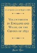 Voluntaryism in England and Wales, or the Census of 1851 (Classic Reprint)
