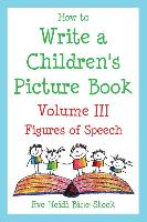 How to Write a Children's Picture Book Volume III