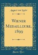 Wiener Medailleure, 1899 (Classic Reprint)