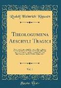 Theologumena Aeschyli Tragici, Vol. 1