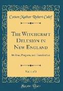 The Witchcraft Delusion in New England, Vol. 1 of 3