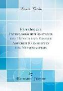 Beiträge zur Pathologischen Anatomie des Tetanus und Einiger Anderen Krankheiten des Nervensystems (Classic Reprint)