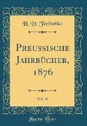 Preussische Jahrbücher, 1876, Vol. 38 (Classic Reprint)