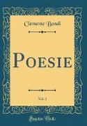 Poesie, Vol. 1 (Classic Reprint)