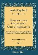 Handbuch der Praktischen Seifen Fabrikation, Vol. 1