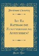 Ist Es Rathsam die Zunftverfassung Aufzuheben? (Classic Reprint)