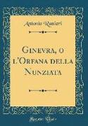 Ginevra, O L'Orfana Della Nunziata (Classic Reprint)