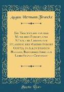 Ein Tractätlein von der Menschen-Furcht, und Nützliche Lehren zur Pflanzung der Wahren Furcht Gottes, in Allen Ständen Heilsam, Besonders Aber dem Lehr-Stande Gewidmet (Classic Reprint)